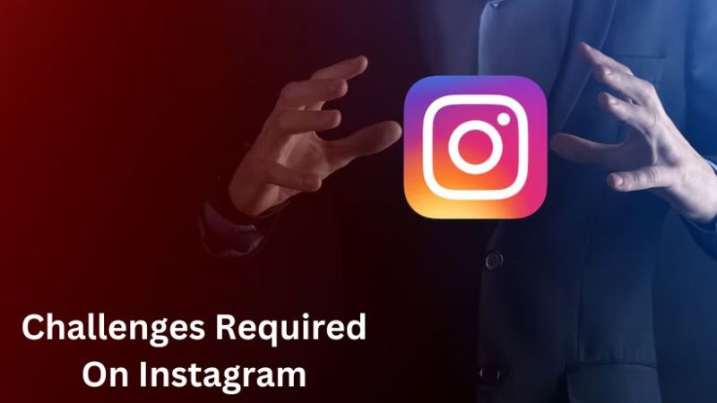 What Are Challenge Required On Instagram