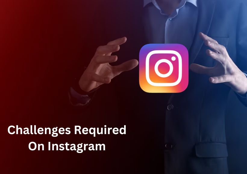 What Are Challenge Required On Instagram