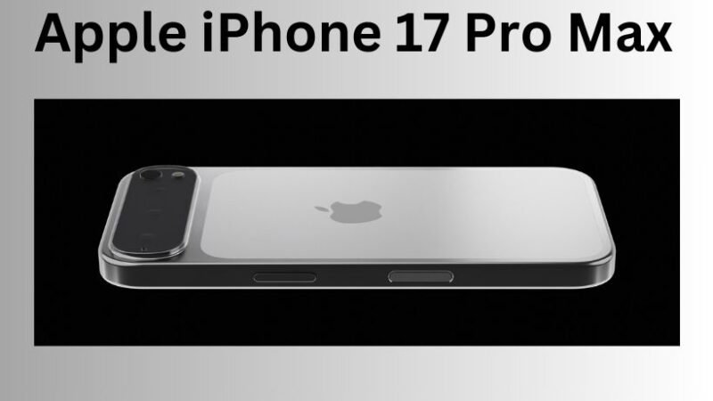 Apple iPhone 17 Pro Max: Release Date, Price, Camera Upgrades, And Colors